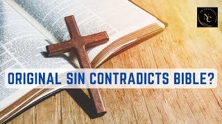 ORIGINAL SIN CONTRADICTS BIBLE [upl. by Ymmik]