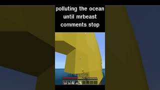 polluting the ocean until MrBeast comments stop minecraft dinonuggets memes gaming [upl. by Iba834]