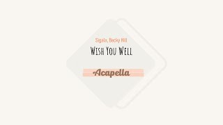 Sigala Becky Hill  Wish You Well Acapella [upl. by Aivatal822]