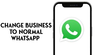 How To Change Business Whatsapp To Normal WhatsApp [upl. by Acinnej]