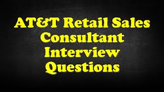 ATampT Retail Sales Consultant Interview Questions [upl. by Wagshul802]