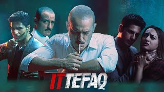 Ittefaq Full Movie 2017  Sidharth Malhotra Sonakshi Sinha Akshaye Khanna  Facts amp Review [upl. by Augustina]