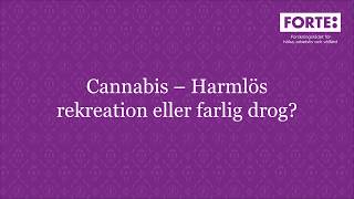 Cannabis Harmlös rekreation eller farlig drog – Seminarium [upl. by Satsoc]