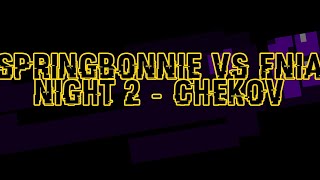 Springbonnie VS FNiA  NIGHT 2 CHEKHOV [upl. by Ina]