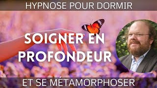 Hypnose pour DORMIR et SOIGNER EN PROFONDEUR 🦋Osez la MÉTAMORPHOSE  33 [upl. by Rogerio]