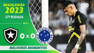 BOTAFOGO 0 X 0 CRUZEIRO  MELHORES MOMENTOS  37ª RODADA BRASILEIRÃO 2023  geglobo [upl. by Aisena]