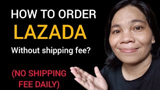 HOW TO ORDER LAZADA WITHOUT SHIPPING FEE🤔2023Inday Tess [upl. by Pearline]