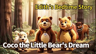 【Ediths Bedtime Story】Coco the Little Bears Dream006 [upl. by Elita]