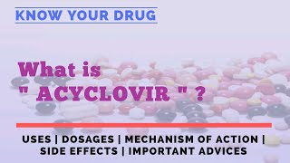 What is Acyclovir  Use  Mechanism of Action  Side Effects  Advice for Acyclovir drug  KYD [upl. by Surtimed]