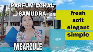 IWEARZULE SAMUDRA  PARFUM LOKAL [upl. by Ragouzis]