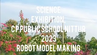 Science Exhibition C P Public School Nittur Karnataka 2023  Robot Model Making  schoollife [upl. by Barnes]