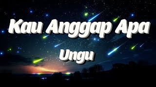 UNGU  Kau Anggap Apa Lyrics Video [upl. by Laohcin804]