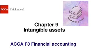 Chapter 9 Intangible assets F3 financial accounting ACCA [upl. by Jerol733]