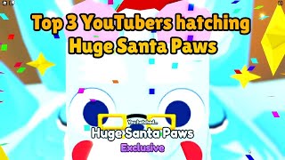 Top 3 YouTubers hatching Huge Santa Paws 🎅  Pet Simulator X Roblox [upl. by Munsey]