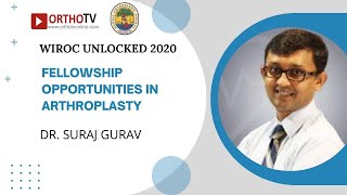 WIROC UNLOCKED 2020  Fellowship Opportunities in Arthroplasty  Dr Suraj Gurav [upl. by Aisatsan]