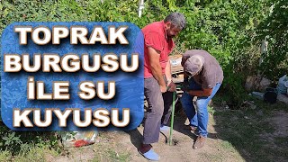 El Burgusu ile Su Sondaj Kuyusu Açıyoruz  Toprak Burgusu ile Kuyu Açmak  Ne Yorucu iş [upl. by Jadda]