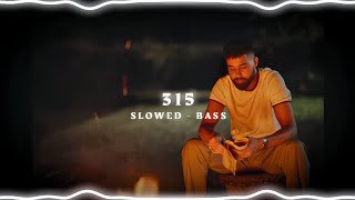 315  AP Dhillon  Slowed Reverb  Bass Boosted  Lofi  Bass Bhaiya  slowedbass apdhillon 315 [upl. by Drusi]