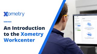 Ondemand Webinar An Introduction to The Xometry Workcenter [upl. by James]