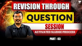 Session Activated Sludge Process🔥 GATE 2025  Revision Through Questions  KP Sir Part3 [upl. by Airdnax92]