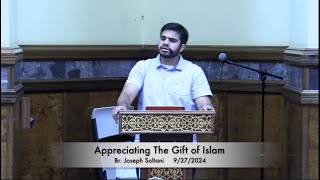 Appreciating The Gift of Islam  Br Joseph Soltani 9272024 [upl. by Behn]