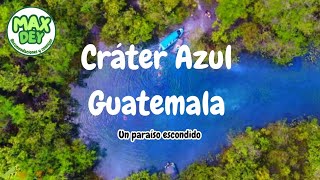 Cráter Azul Petén Guatemala  MaxDey [upl. by Anselme]