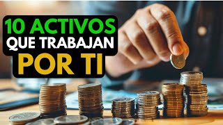 10 ACTIVOS Que Trabajan Por Ti  Educación financiera [upl. by Rayna]