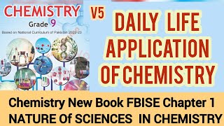 V5 Daily Life application of chemistry class 9th chapter 1 Nature of science in chemistry Fbise [upl. by Lraep]