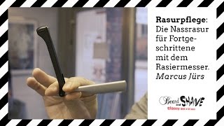 Rasurpflege Die Nassrasur für Fortgeschrittene mit dem Rasiermesser  Marcus Jürs [upl. by Lark549]