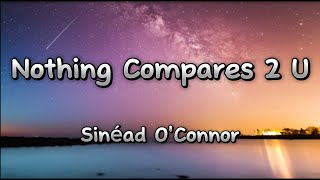 Nothing Compares 2 U Lyrics by Sinéad OConnor [upl. by Hgieliak]