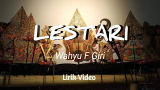 LESTARI Wahyu F Giri  Lirik [upl. by Ro]