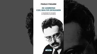 “In cammino con Walter Benjamin” di Paolo Pagani [upl. by Avehsile]