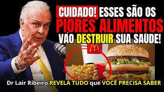 quotEsses alimentos VÃO DESTRUIR SUA SAÚDEquot  DR LAIR RIBEIRO [upl. by Naarah]