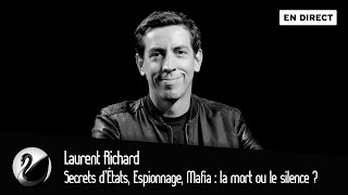 Secrets d’États Espionnage Mafia  la mort ou le silence  Laurent Richard EN DIRECT [upl. by Mulcahy828]