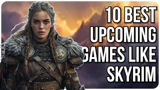 10 Best New Games Like Skyrim  2024 and Beyond [upl. by Ecirtael]