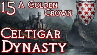 Crusader Kings 2 Game of Thrones  Celtigar Dynasty 15  A Golden Crown [upl. by Sherill]