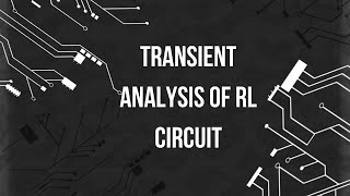 Transient analysis of RL Circuit [upl. by Anitrebla753]