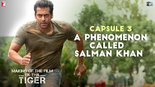 Making Of The Film  Ek Tha Tiger  Capsule 3 A Phenomenon called Salman Khan [upl. by Costa354]