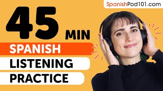 Practice Your Spanish Listening Skills in 45 Minutes  For Intermediate Learners [upl. by Aisad]