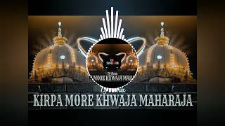 Kirpa more khwaja maharaja kero new dj remix qawwali [upl. by Einnol]