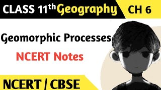 Geomorphic Processes  Notes Chapter 6 Geography Class 11 geography ncert [upl. by Aicirtel]