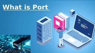 What is Port How Ports Work  Explained in Detail [upl. by Wolfort]