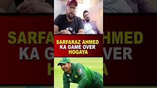 Sarfaraz Ahmed Ka Game Over Hogaya sarfarazahmad [upl. by Turner315]