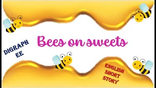 Bees On Sweets Kids short story  Learn Phonic sound EE  Easy reading englishstory storytime [upl. by Senilec]