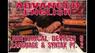 Advanced English Rhetorical Devices Review 5 part 2 LANGUAGE amp SYNTAX [upl. by Cleo]