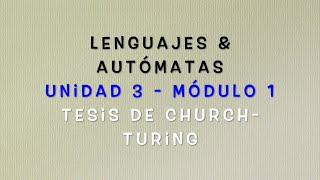 Lenguajes y Autómatas  Módulo 31 Tesis de ChurchTuring [upl. by Leinnad173]