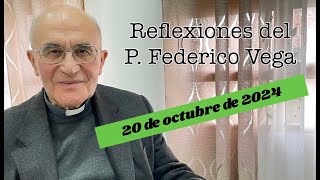 Reflexión del P Federico Vega Ramos para el 20 de octubre de 2024 [upl. by Aehcim241]