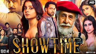 Showtime Full Movie  Emraan Hashmi Naseeruddin Shah Mouni Roy Mahima Makwana  Review amp Facts [upl. by Crissy]