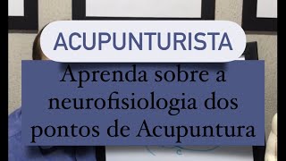 Acupunturista aprenda sobre a neurofisiologia dos pontos de acupuntura [upl. by Enohs]