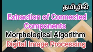 Extraction of connected componentsmorphological algorithmdigital image processing in tamil videos [upl. by Glantz]