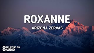 Arizona Zervas  Roxanne 8D AUDIO [upl. by Aeslehs]